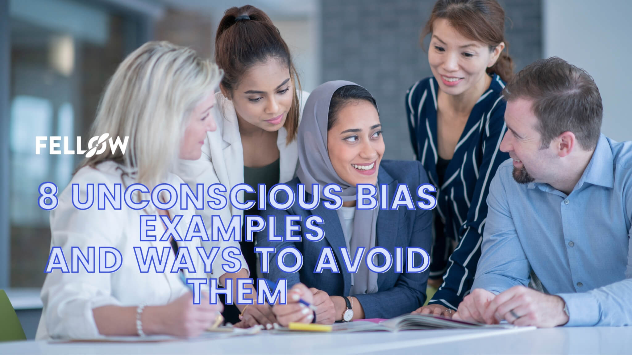 8 Unconscious Bias Examples And Ways To Avoid Them Fellow App