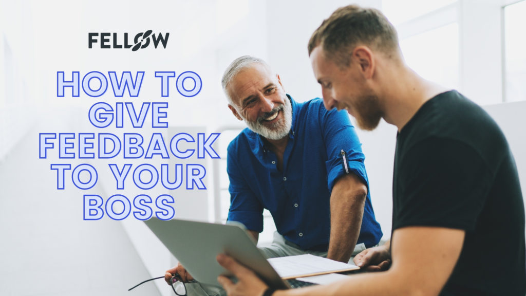 How To Give Feedback To Your Boss (And Avoid Coming Off