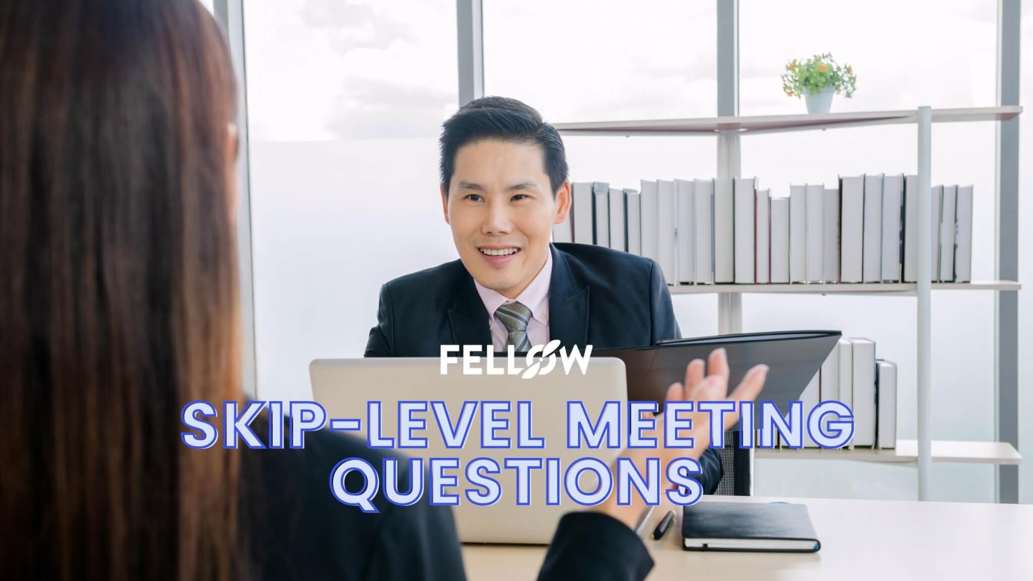 100-skip-level-meeting-questions-free-agenda-template-fellow-app