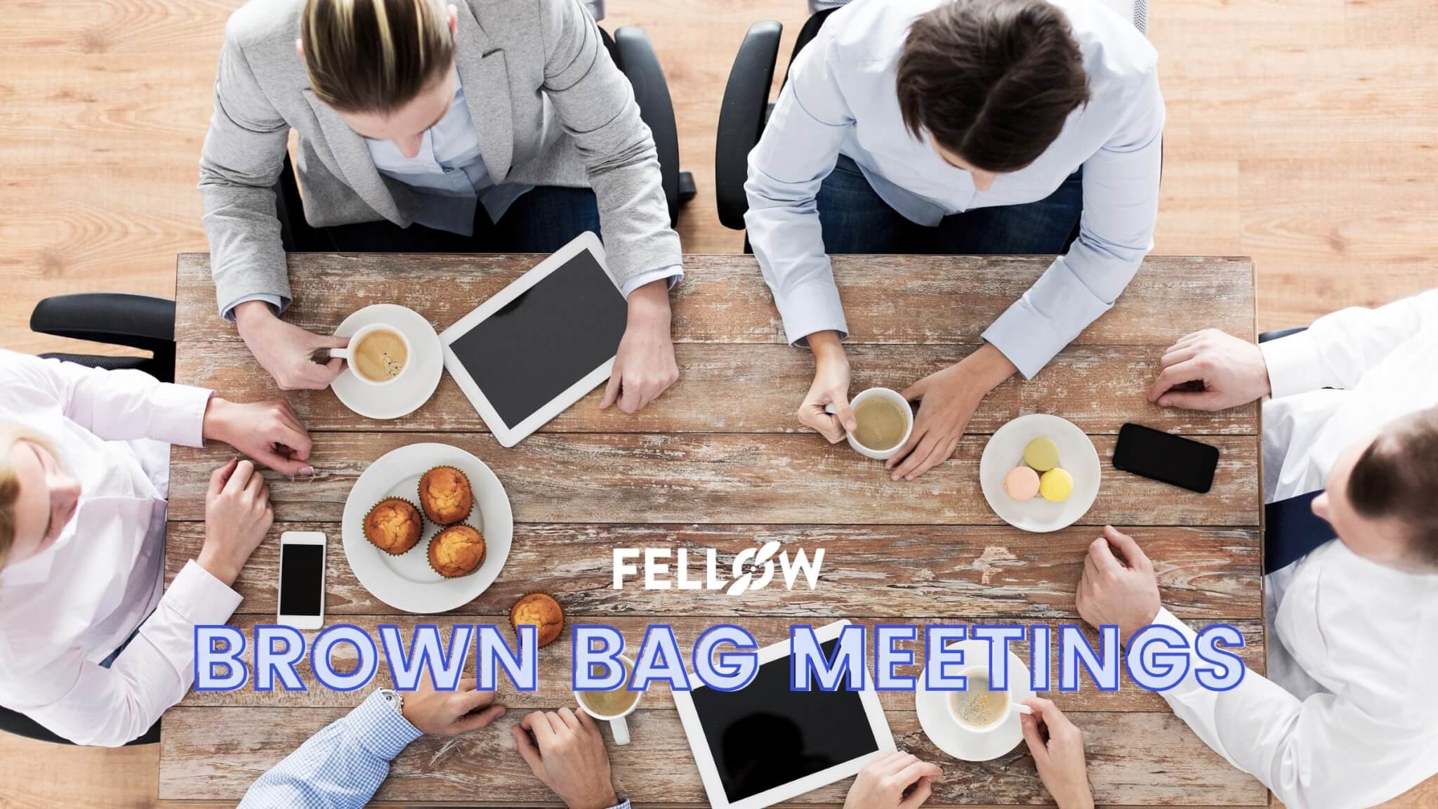 brown-bag-meeting-what-it-is-and-how-it-benefits-your-team-fellow