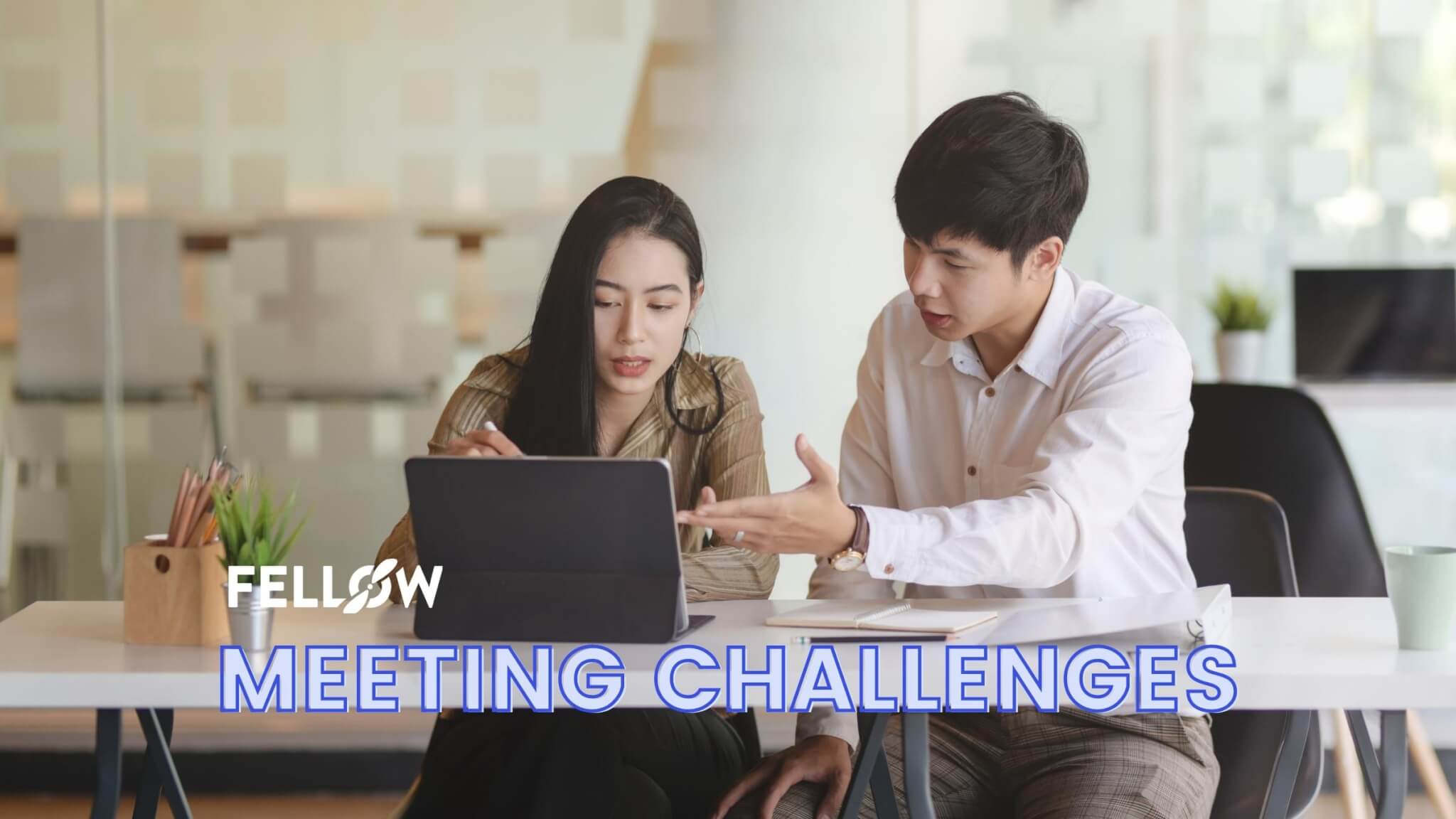 13-meeting-challenges-and-how-to-overcome-them-fellow-app