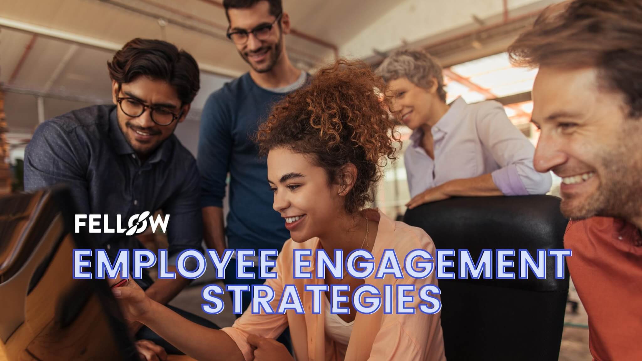 Employee Engagement Strategies That Every Manager Should Use
