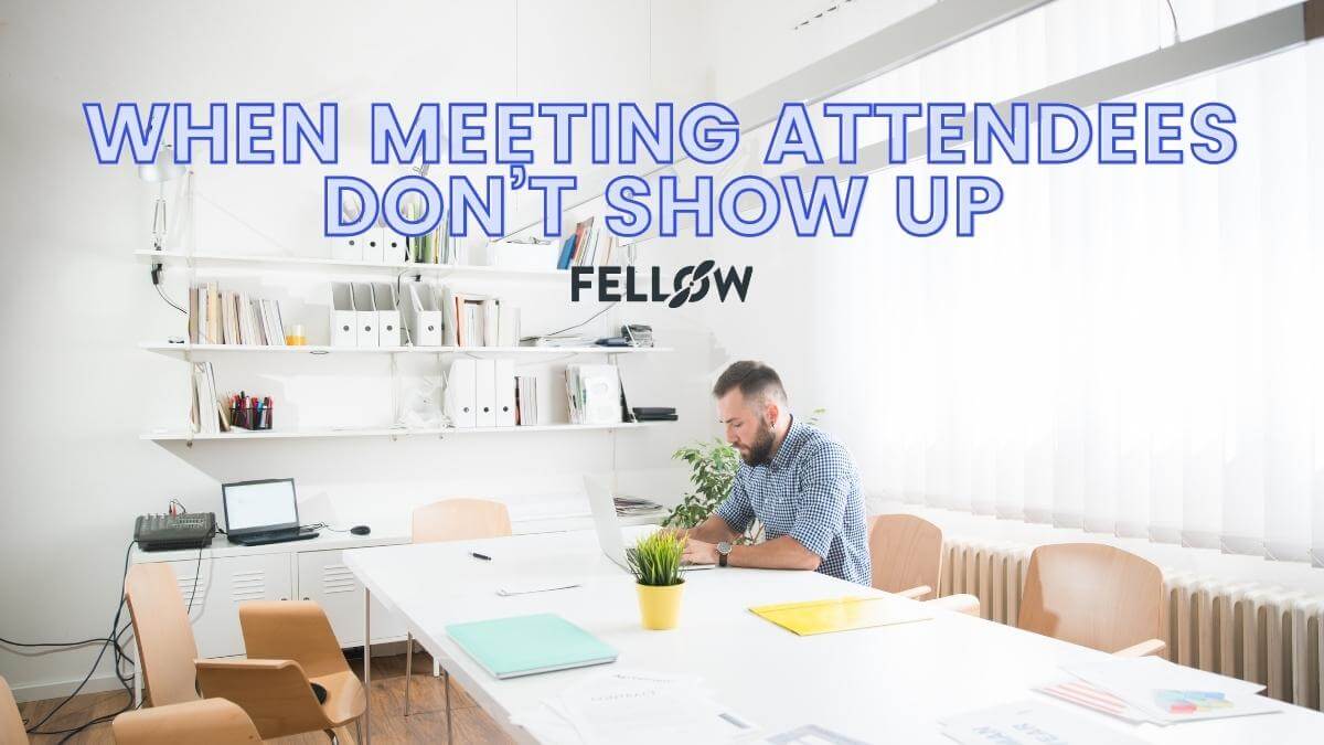 what-to-do-when-your-attendees-don-t-show-up-fellow-app