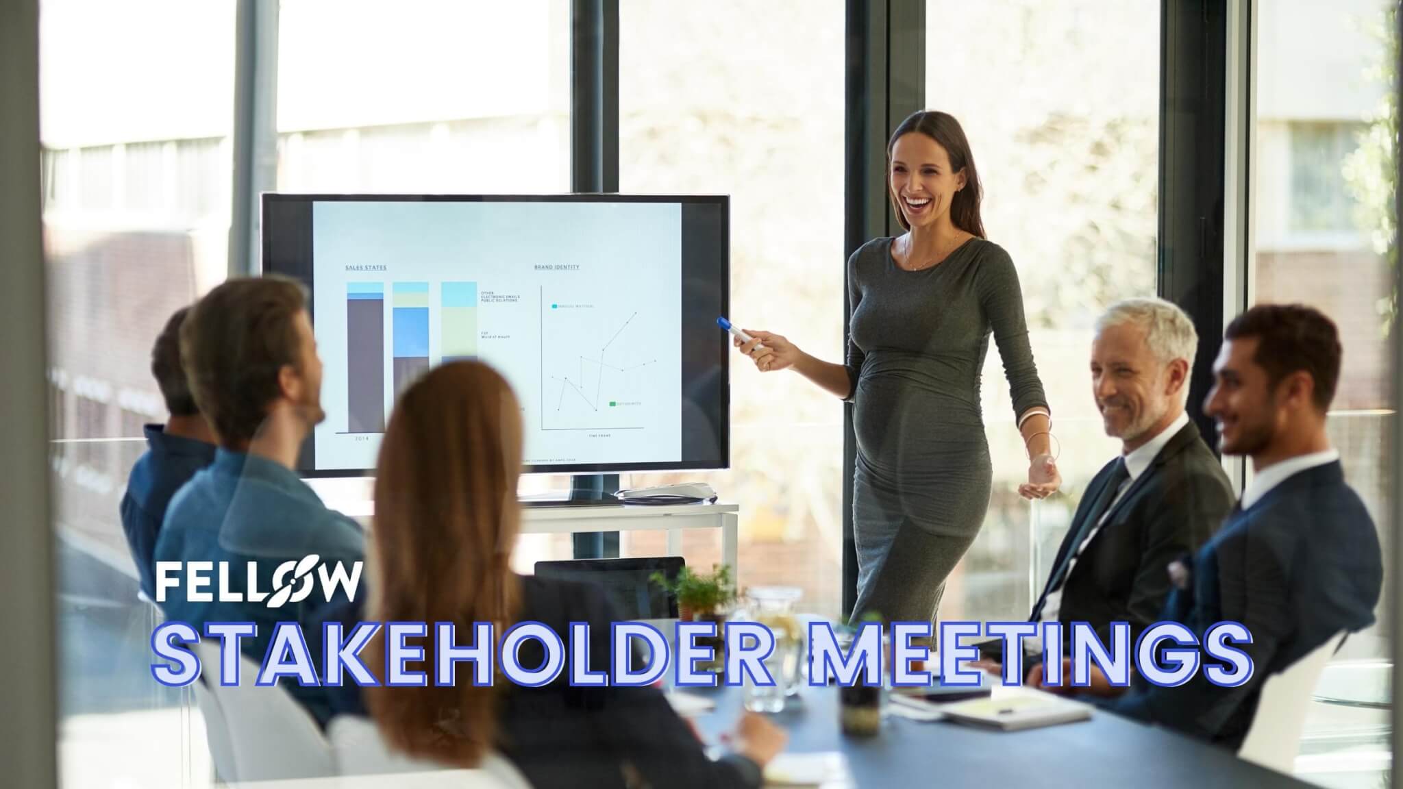 How to Prepare For and Conduct a Great Stakeholder Meeting | Fellow.app