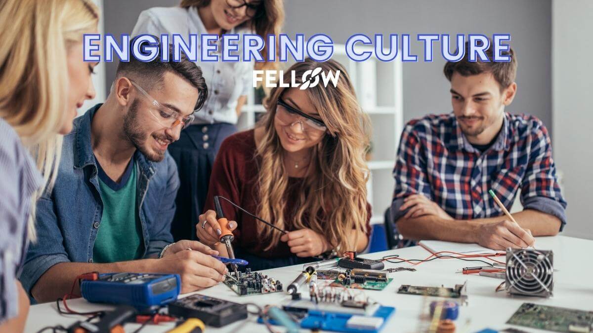 How to Build a Strong Engineering Culture | Fellow.app