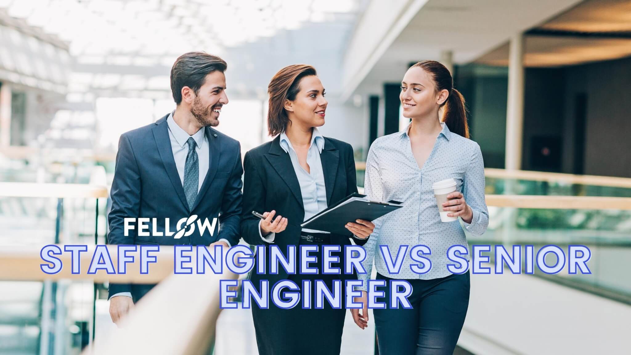 Staff Engineer vs. Senior Engineer: Differences & Similarities | Fellow