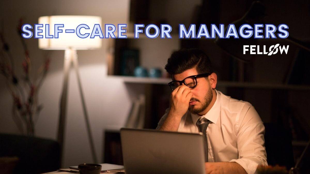 8 Self-Care Best Practices for Managers | Fellow.app