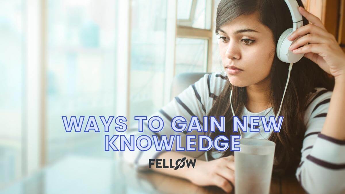 8-unique-ways-to-gain-new-knowledge-tips-fellow-app