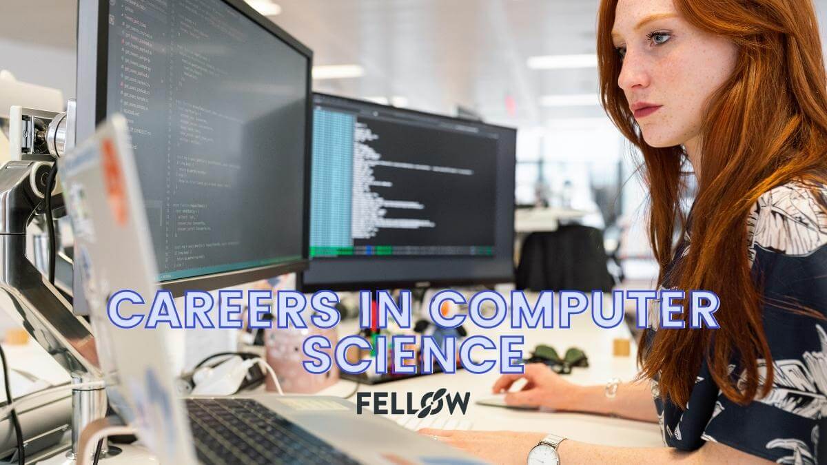 Computer Science Careers: Where to Start & How to Advance | Fellow