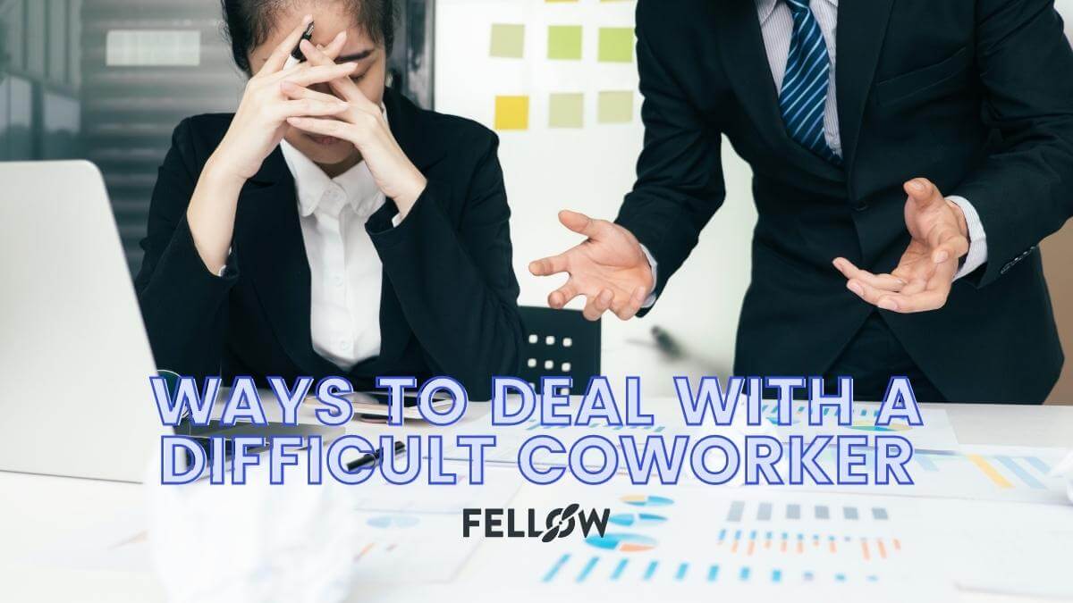 10-ways-to-effectively-deal-with-a-difficult-coworker-fellow-app