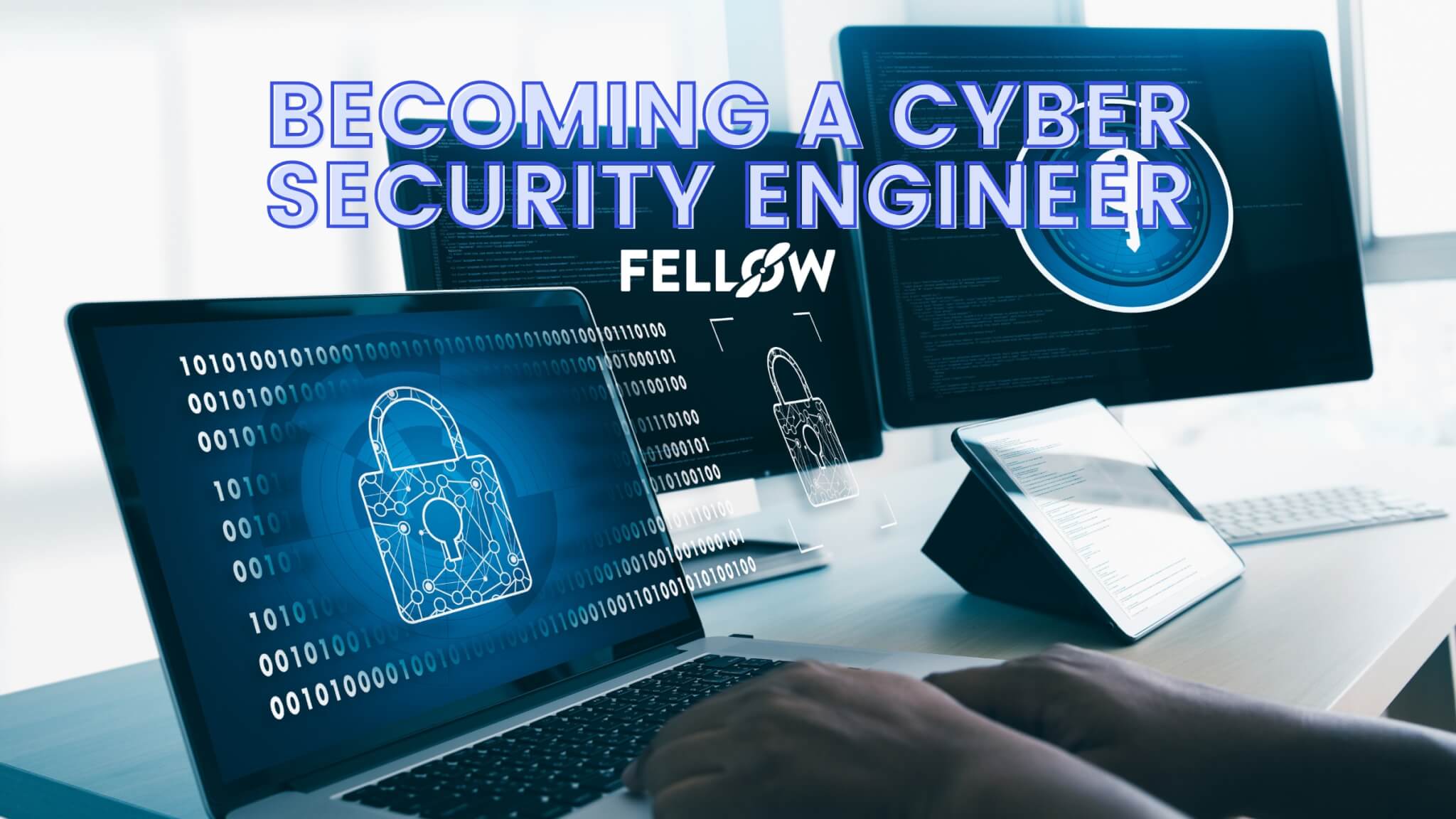 How to Become a Cyber Security Engineer | Fellow.app