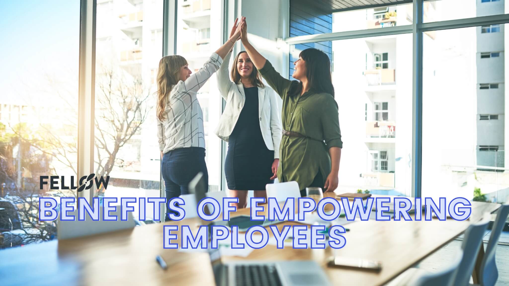 How To Empower Employees & 7 Ways To Boost Morale | Fellow.app