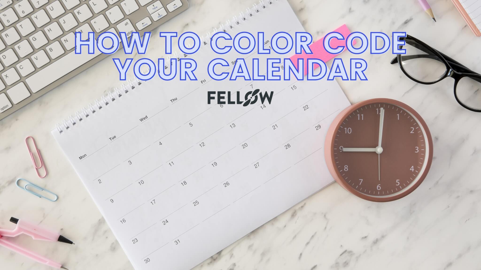 How to Color Code Your Calendar for Optimal Productivity | Fellow