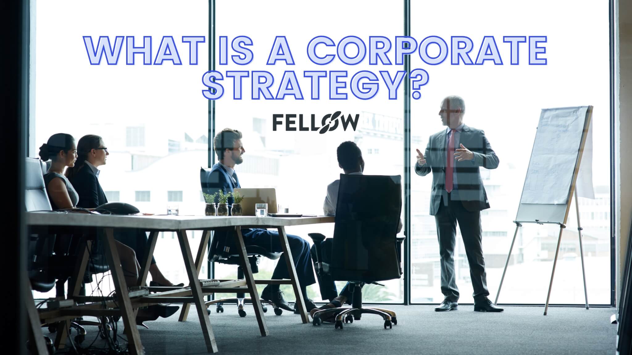 what-is-a-corporate-strategy-a-complete-guide-fellow-app