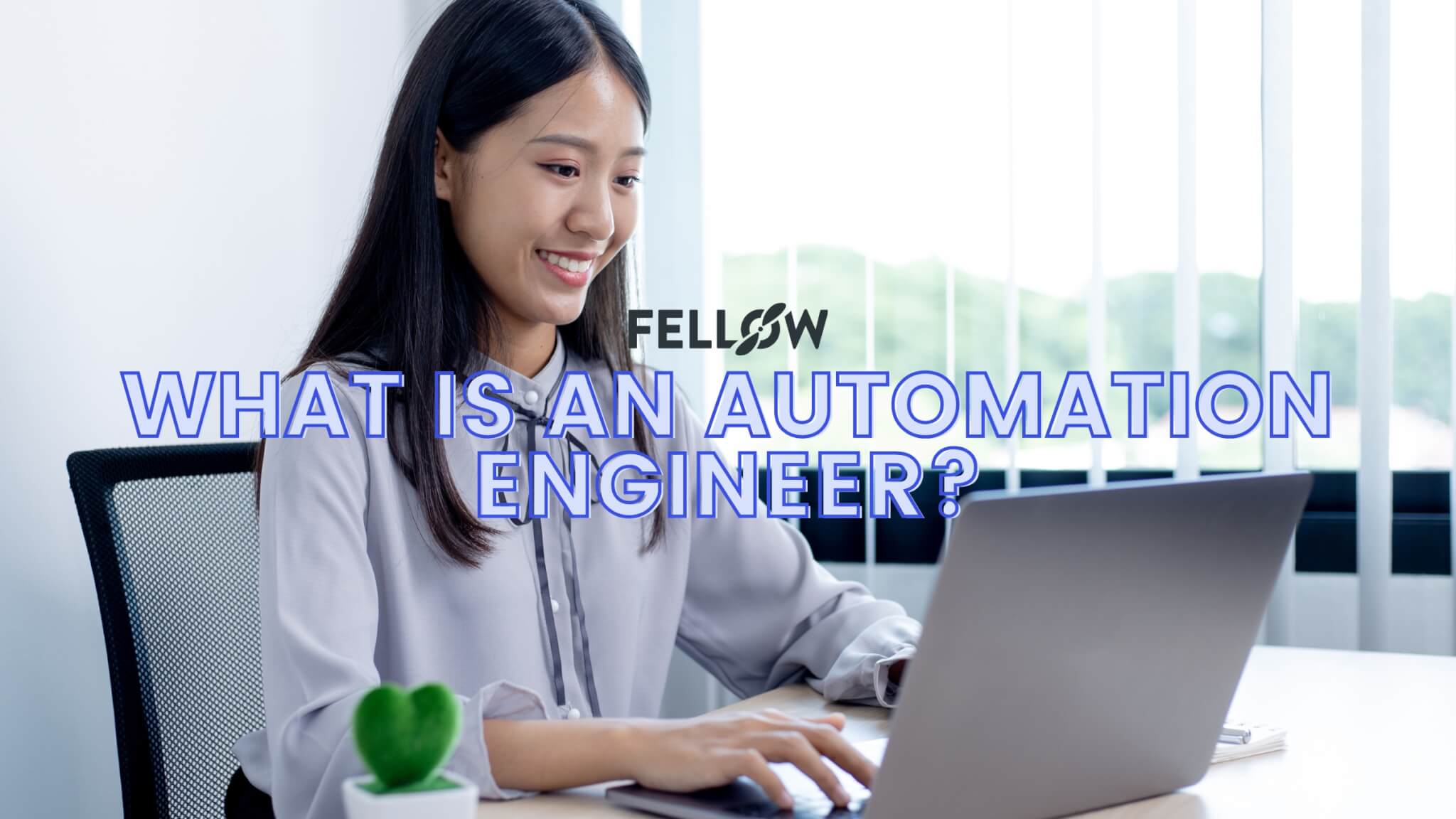 What Is An Automation Engineer Fellow App