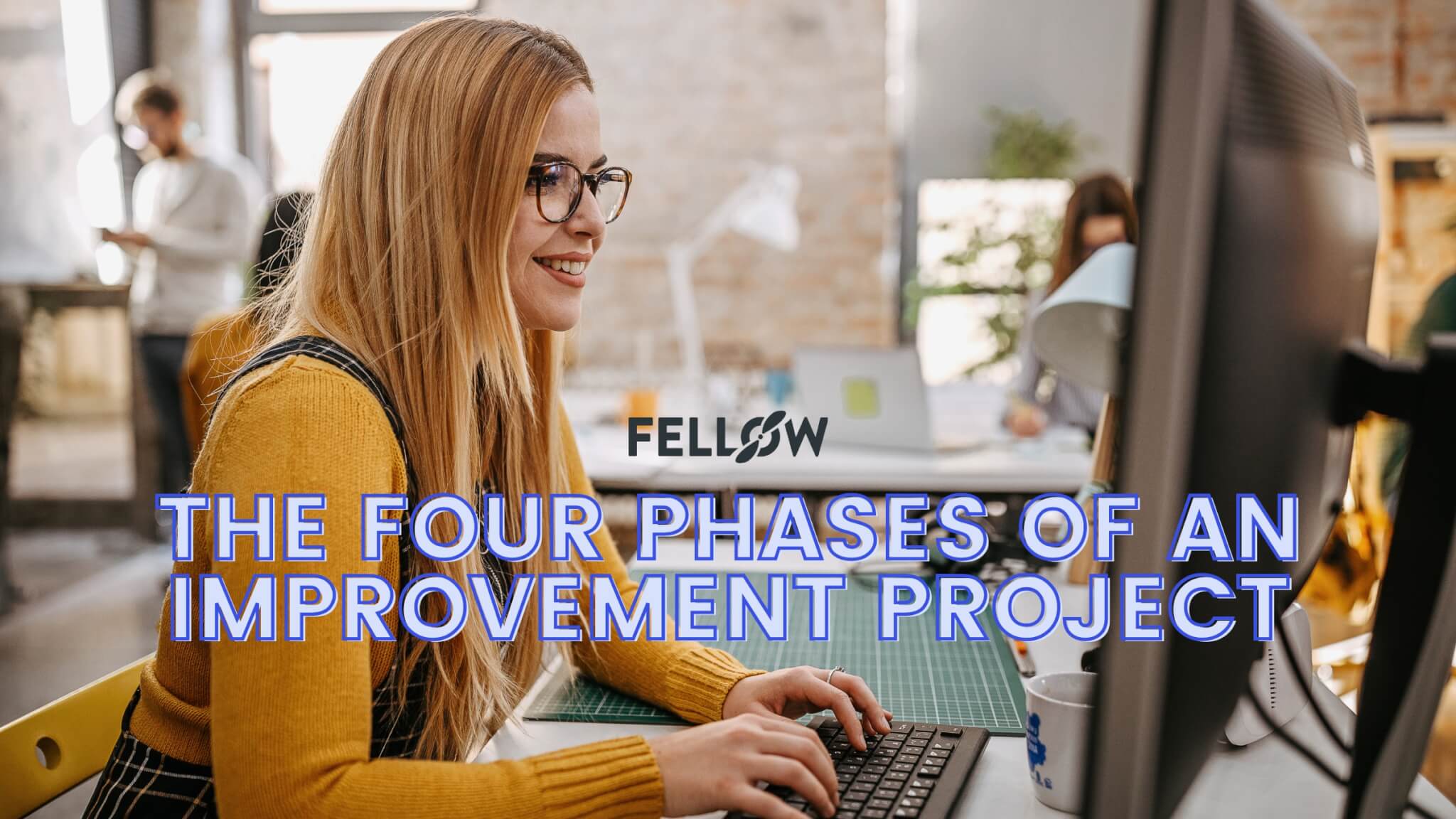 Understanding the Four Phases of an Improvement Project | Fellow